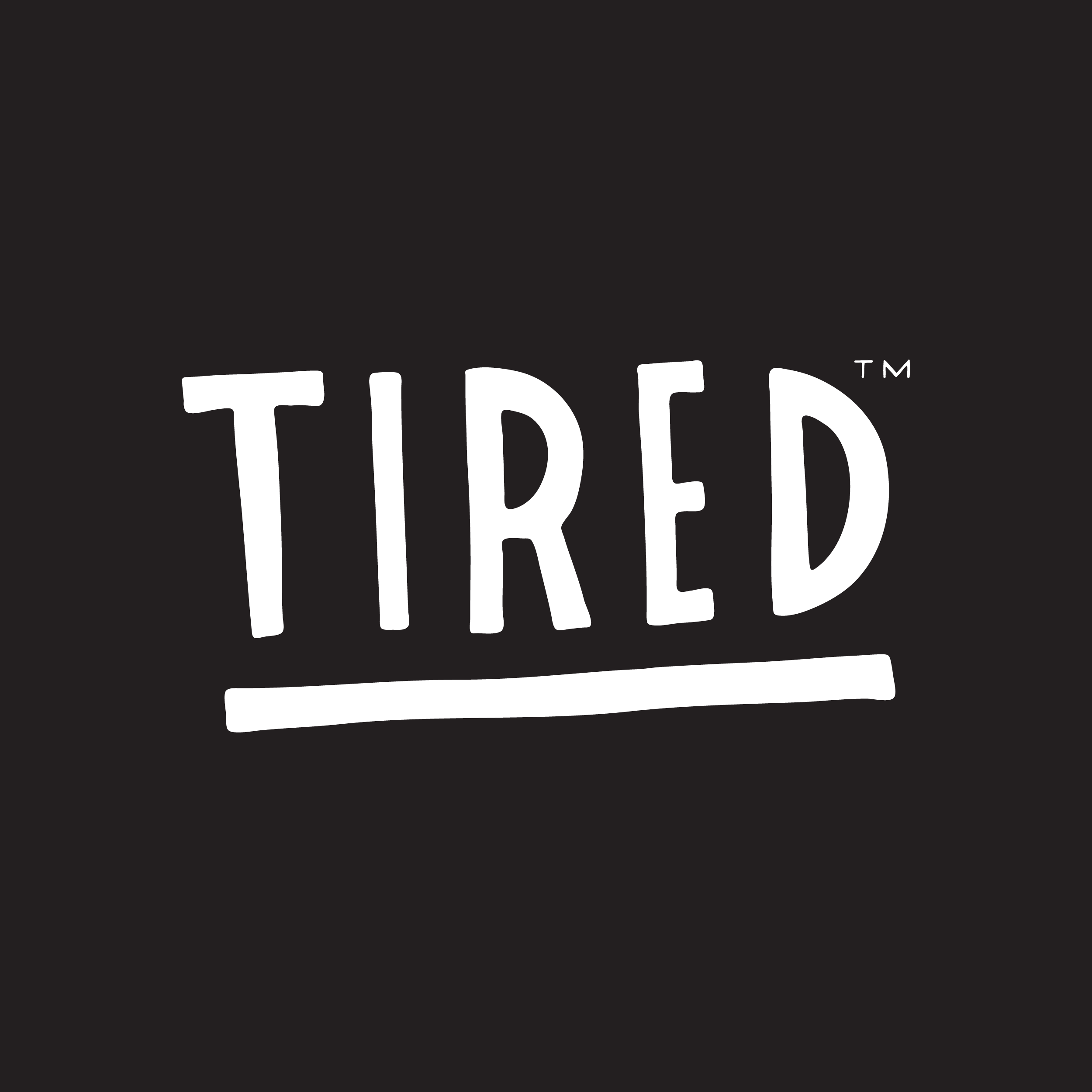 Tired