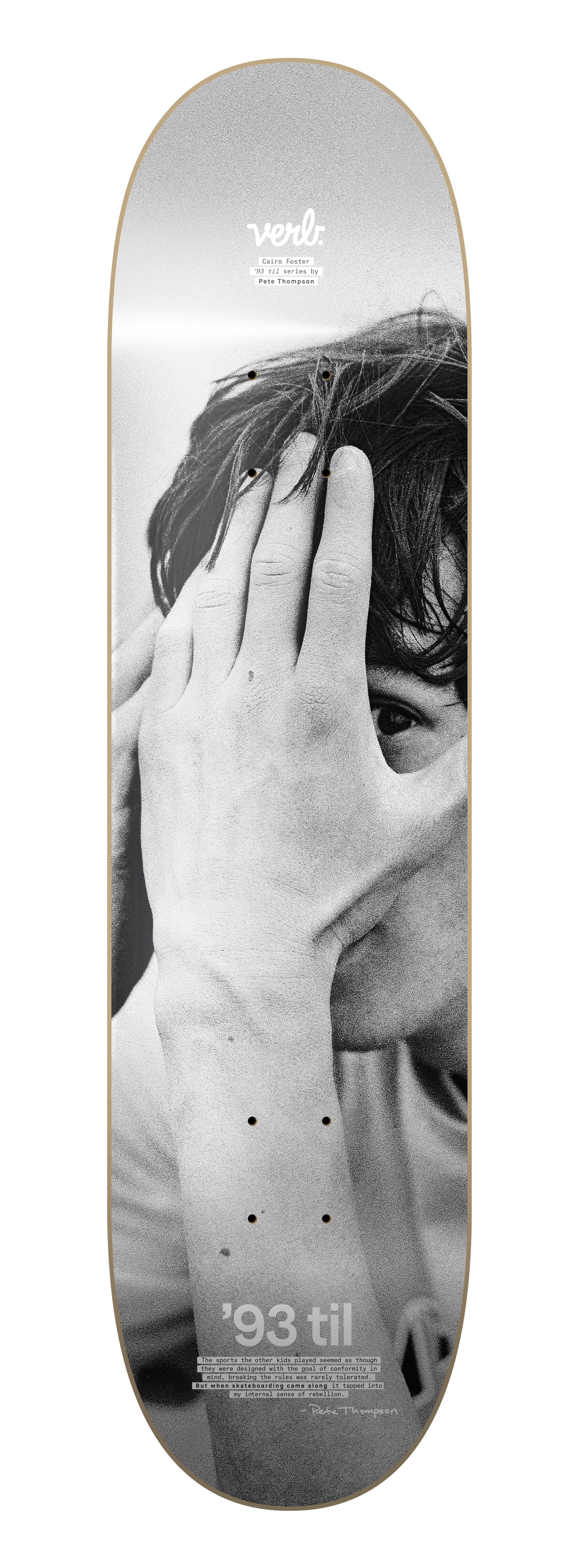 Verb Skateboards X Pete Thompson 93 Til Series "Cairo Foster Portrait" deck in 8.25" bottom graphic